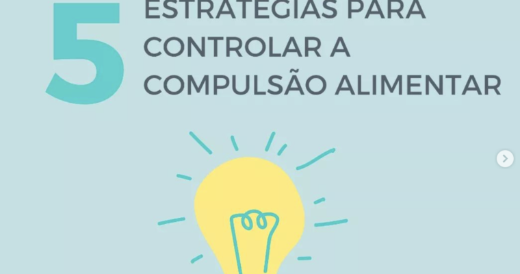 5 ESTRATÉGIAS PARA CONTROLAR A COMPULSÃO ALIMENTAR