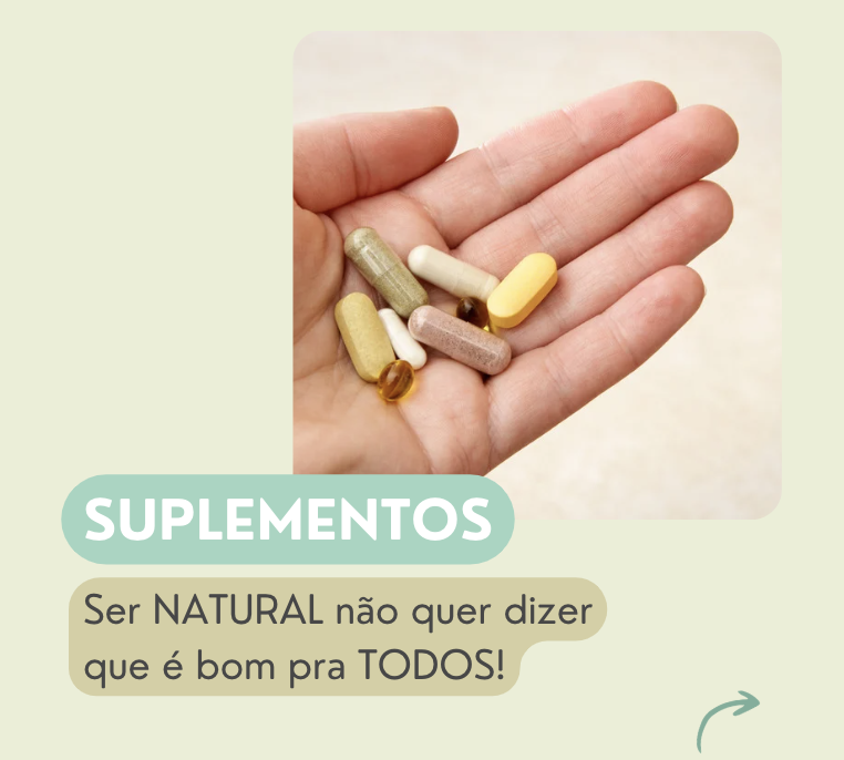 Suplementos: não basta ser natural para ser bom para a sua saúde